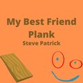 Steve Patrick - My Best Friend Plank