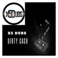 X5 Dubs - Dirty Cash