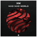 XM - Mad Mad World