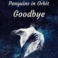 Penguins in Orbit - Goodbye