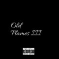 LyricZ - Old Flames III (Explicit)
