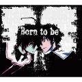 Born to be