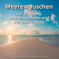 Meeresrauschen zur Erholung, zum Einschlafen und für innere Ruhe
