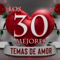 Los 30 Mejores Temas De Amor