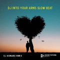 DJ Komang Rimex - DJ Into Your Arms Slow Beat