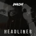 INACHI - Headliner (Explicit)
