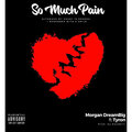 Morgan DreamBig、Tyron - So Much Pain (Explicit)