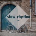 Slow   rhythm