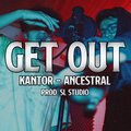 Kantor、Ancestral SL - Get out (feat. Kantor)