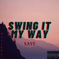 Saye - Swing It My Way