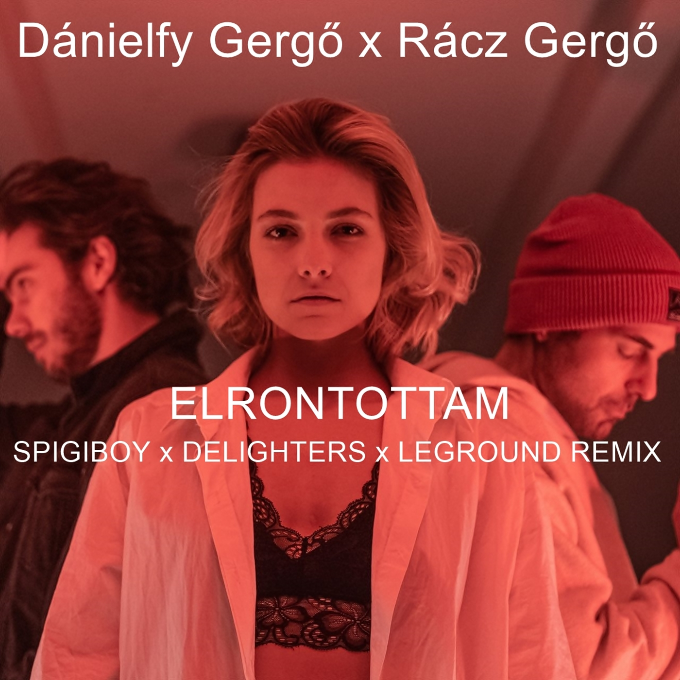 Dánielfy Gergő és az Utazók、Rácz Gergő、Spigiboy、Delighters、LeGround - Elrontottam (Spigiboy,Delighters,LeGroundRemix)