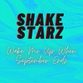 Shake Starz - Wake Me Up When September Ends