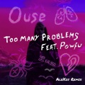 Too Many Problems (feat. Powfu)(AleXosRemix)