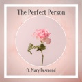 The Perfect Person (feat. Mary Desmond)