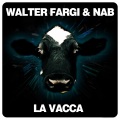 Walter Fargi - La Vacca (NabRadioEdit)