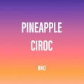 Pineapple Ciroc (Explicit)