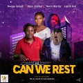 CAN WE REST (feat. Deejay Splash, Naira Marley & Latifa red)(Explicit)