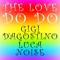 Gigi D'Agostino、Luca Noise - The Love Do Do