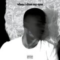 Dell - When I Close My Eyes (Explicit)