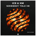 XM - Somebody Told Me (DubClubMix)