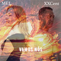 XXCent、Mel - Vamos Nós