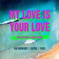 Kai Schwarz、Cayus、yass - My Love Is Your Love (NikoDeVries&ZheezRemix)