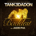 Tank3DaDon、Jazze Pha - Baddest (Explicit)