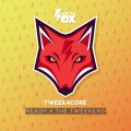 Tweekacore - Ready 4 The Tweekend