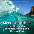 Meeresrauschen zum Einschlafen, zur Entspannung und für das Büro