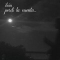 Ibán - Perdí La Cuenta (Ojalá Volver A Empezar)(Explicit)