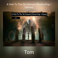 TOM - A Visit To The 5th Element (Electro-Pop / Classic)