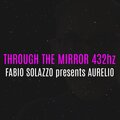 fabio solazzo、Aurelio - Through The Mirror 432hz