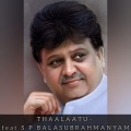 THAALAATU (Lullaby)(feat. S.P.Balasubrahmanyam)