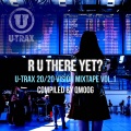 R U There Yet? U-TRAX 20/20 Vision Mixtape vol. 1 (compiled by QMoog)