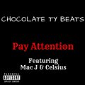 Chocolate Ty Beats、Mac J、celsius - Pay Attention (feat. Mac J & Celsius)(Explicit)