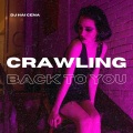 Crawling Back to You