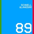 SCHNELL、Langsam - 89