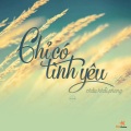 Châu Khải Phong - Chỉ Có Tình Yêu (Beat)
