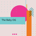 The Baby OG (Explicit)