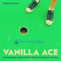 Vanilla Ace - You're Not Mine (Chimp@nze & ROdAH Remix)