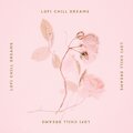 Lofi Chill Dreams - Sleepy Slow Lo Fi for Quiet Nights Alone