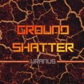 Uranus - Groundshatter