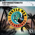 Dafunkeetomato - Sometimes