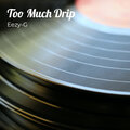 Twist、Eezy-G - Too Much Drip (Explicit)