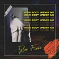 Tyler Fiore - Your Body Under Me