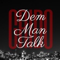 Dem Man Talk (Explicit)