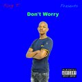 king t - Don't Worry (Explicit)
