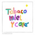 Alfonso Baysa - Tabaco Miel y Café