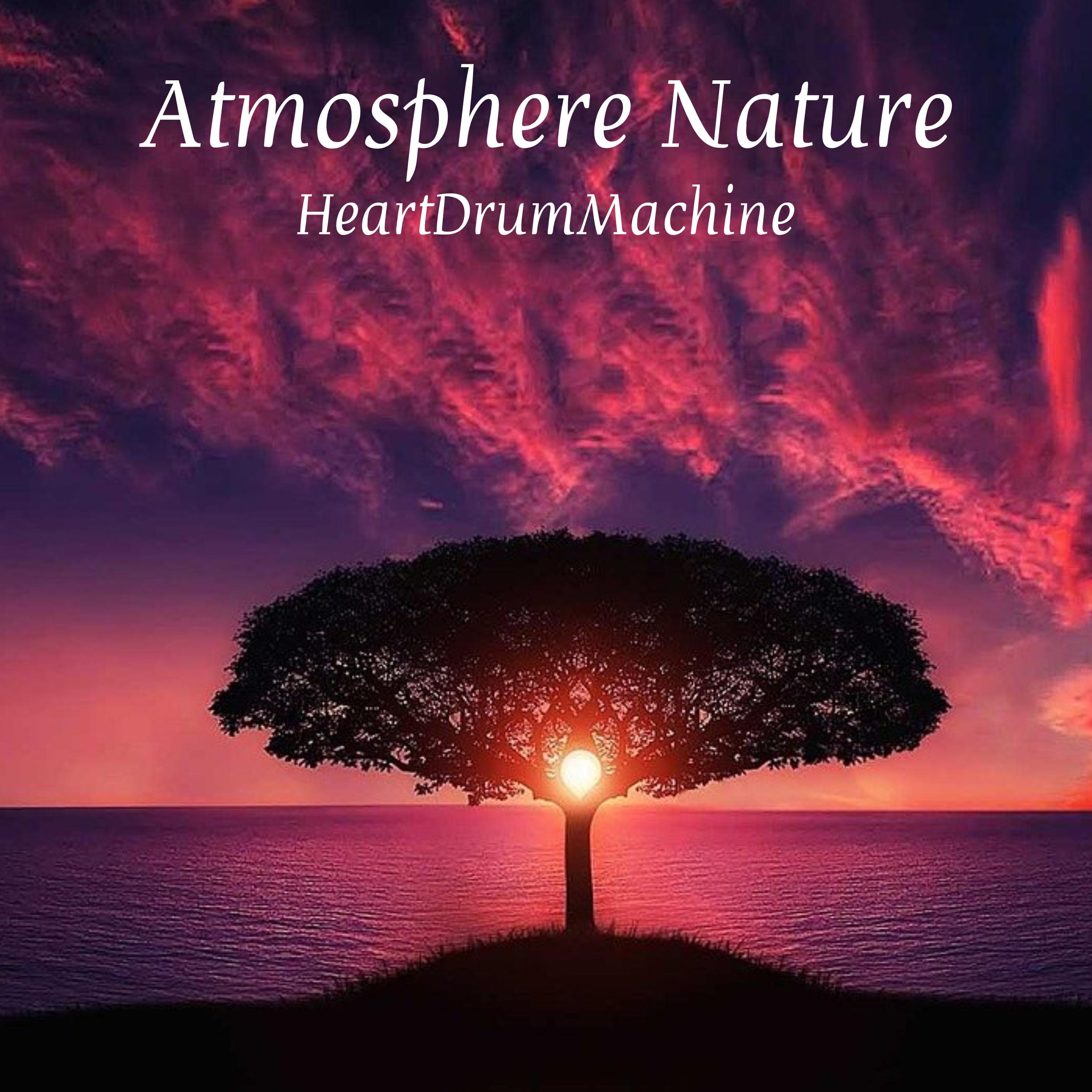 HeartDrumMachine - Atmosphere Nature
