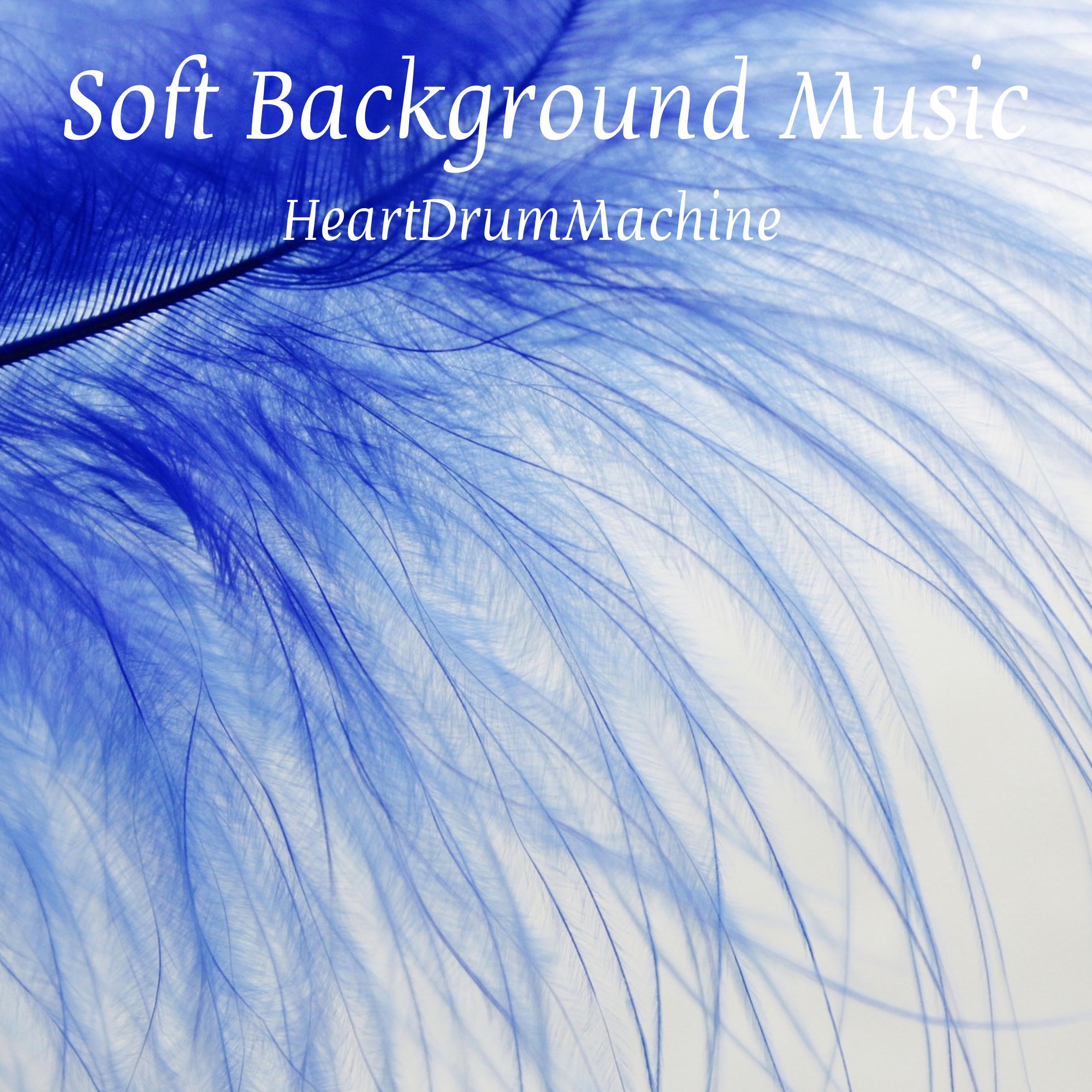 HeartDrumMachine - Soft Background Music